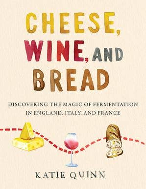 Cheese, Wine, and Bread: Katie Quinn