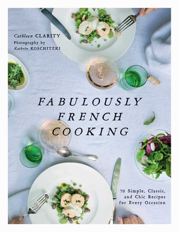 Fabulously French Cooking by Cathleen Clarity: Hardcover; 216 pages, English